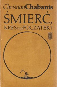 Miniatura okładki Chabanis Chrystian Śmierć, kres czy początek?