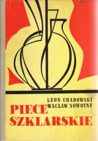 Miniatura okładki Chabowski Leon, Nowotny Wacław Piece szklarskie.