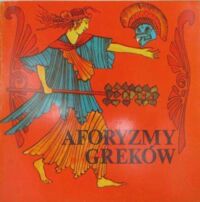 Miniatura okładki Chadzinikolau Nikos /wybrał i przeł./ Aforyzmy Greków.