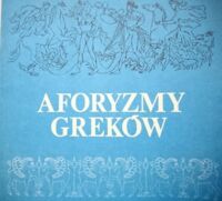 Miniatura okładki Chadzinikolau Nikos /wybrał i przeł./ Aforyzmy Greków.