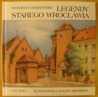 Miniatura okładki Chądzyński Wojciech /ilustr. H. Sidorska/ Legendy starego Wrocławia.