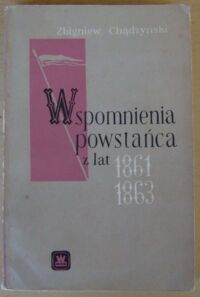 Miniatura okładki Chądzyński Zbigniew Wspomnienia powstańca z lat 1861-1863.