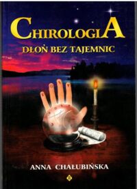 Miniatura okładki Chałubińska Anna Chirologia. Dłoń bez tajemnic.