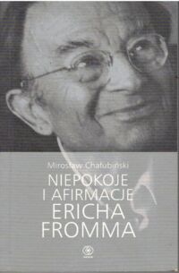 Miniatura okładki Chałubiński Mirosław Niepokoje i afirmacje Ericha Fromma.