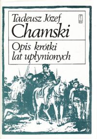 Zdjęcie nr 1 okładki Chamski Tadeusz Józef Opis krótki lat upłynionych. /Biblioteka Pamiętników Polskich i Obcych/