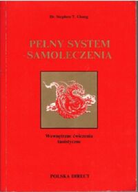 Miniatura okładki Chang T. Stephen Pełny system samoleczenia. Wewnętrzne ćwiczenia taoistyczne. 