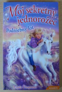 Miniatura okładki Chapman Linda Mój sekretny jednorożec. 3. Podniebny lot.