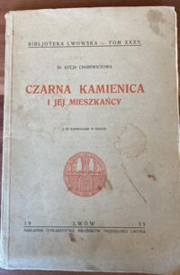 Miniatura okładki Charewiczowa Łucja Czarna kamienica i jej mieszkańcy. /Biblijoteka Lwowska Tom XXXV/