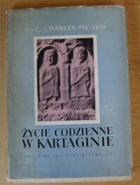 Zdjęcie nr 1 okładki Charles-Pikard G. i C. Życie codzienne w Kartaginie w czasach Hannibala.