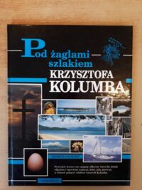 Zdjęcie nr 1 okładki Charlier Georges Pod żaglami szlakiem Krzysztofa Kolumba.