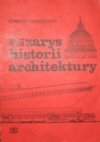 Zdjęcie nr 1 okładki Charytonow Edward Zarys historii architektury.