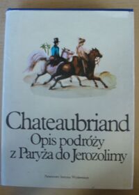 Zdjęcie nr 1 okładki Chateaubriand Opis podróży z Paryża do Jerozolimy. /Podróże/