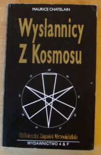 Miniatura okładki Chatelain Maurice Wysłannicy z Kosmosu. /Biblioteczka Zagadek Wszechświata/