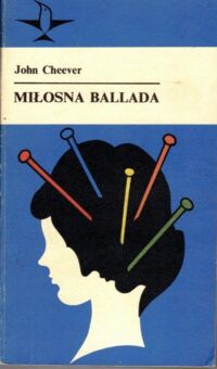 Zdjęcie nr 1 okładki Cheever John Miłosna ballada. /Koliber/