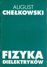 Miniatura okładki Chełkowski August Fizyka dielektryków.