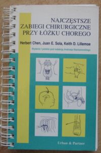 Miniatura okładki Chen Herbert, Sola Juan E., Lillemoe Keith D. Najczęstsze zabiegi chirurgiczne przy łóżku chorego.