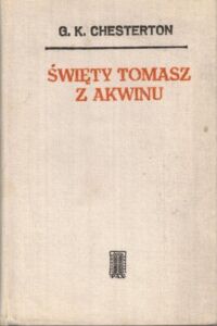 Zdjęcie nr 1 okładki Chesterton Gilbert Keith Święty Tomasz z Akwinu.