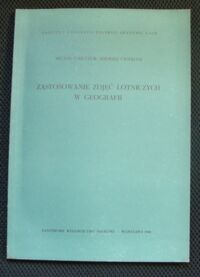 Miniatura okładki Chilczuk Micha l, Ciołkosz Andrzej Zastosowanie zdjęć lotniczych w geografii.