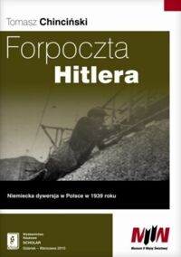 Zdjęcie nr 1 okładki Chinciński Tomasz Forpoczta Hitlera. Niemiecka dywersja w Polsce w 1939 roku. 