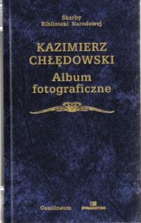 Zdjęcie nr 1 okładki Chłędowski Kazimierz Album fotograficzne. /Skarby Biblioteki Narodowej/