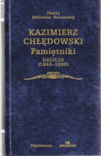 Zdjęcie nr 1 okładki Chłędowski Kazimierz Pamiętniki. Galicja (1843-1880). /Skarby Biblioteki Narodowej/