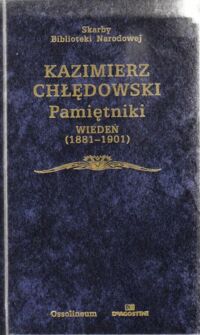 Miniatura okładki Chłędowski Kazimierz Pamiętniki. Wiedeń (1881-1901). /Skarby Biblioteki Narodowej/