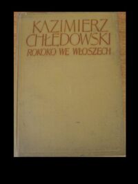 Miniatura okładki Chłędowski Kazimierz Rokoko we Włoszech. 