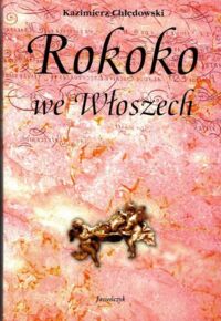 Miniatura okładki Chłędowski Kazimierz Rokoko we Włoszech. 