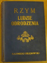 Miniatura okładki Chłędowski Kazimierz Rzym. Ludzie Odrodzenia.