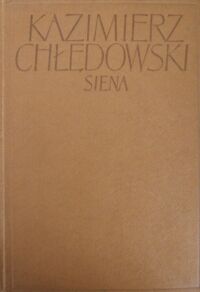 Miniatura okładki Chłędowski Kazimierz Siena.