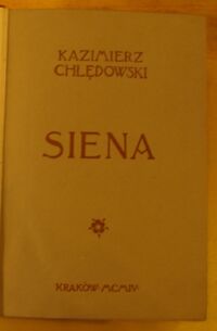 Zdjęcie nr 3 okładki Chłędowski Kazimierz Siena.