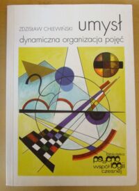 Zdjęcie nr 1 okładki Chlewiński Zdzisław Umysł. Dynamiczna organizacja pojęć. Analiza psychologiczna. /Biblioteka Psychologii Współczesnej/