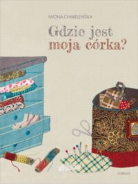 Miniatura okładki Chmielewska Iwona Gdzie jest moja córka. 