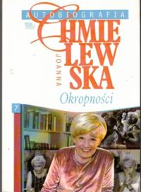 Miniatura okładki Chmielewska Joanna Autobiografia. Okropności. /Tom 7/