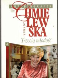Miniatura okładki Chmielewska Joanna Autobiografia. Trzecia młodość. /tom 4/