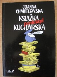 Miniatura okładki Chmielewska Joanna /ilustr. Sz. Kobyliński/ Książka poniekąd kucharska.