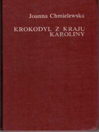 Miniatura okładki Chmielewska Joanna Krokodyl z kraju Karoliny. /Utwory Zebrane/