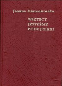 Miniatura okładki Chmielewska Joanna Wszyscy jesteśmy podejrzani. /Utwory Zebrane/