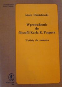 Miniatura okładki Chmielewski Adam Wprowadzenie do filozofii Karla R. Poppera. Wykłady dla studentów.