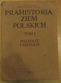 Miniatura okładki Chmielewski W., Schild R., Więckowska H. Prahistoria ziem polskich. Tom I: Paleolit i mezolit.