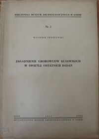 Miniatura okładki Chmielewski Waldemar Zagadnienie grobowców kujawskich w świetle ostatnich badań. /Podsumowanie w jęz.rosyjskim i francuskim/