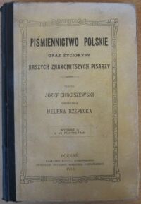 Miniatura okładki Chocieszewski Józef, Rzepecka Helena Piśmiennictwo polskie oraz życiorysy naszych znakomitszych pisarzy. Wydanie IV z 40 portretami.