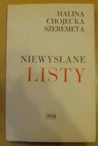 Zdjęcie nr 1 okładki Chojecka-Szeremeta Halina Niewysłane listy.