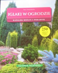 Zdjęcie nr 1 okładki Chojnowska Ewa Iglaki w ogrodzie.