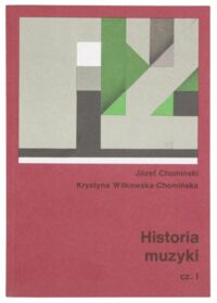 Zdjęcie nr 2 okładki Chomiński Józef, Wilkowska - Chomińska Krystyna Historia muzyki. Cz.1-2.