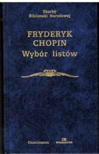 Zdjęcie nr 1 okładki Chopin Fryderyk /oprac. Z. Jachimecki/ Wybór listów. /Seria I. Nr 131/