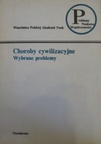 Zdjęcie nr 1 okładki  Choroby cywilizacyjne. Wybrane problemy.