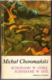Zdjęcie nr 1 okładki Choromański Michał Schodami w górę, schodami w dół.
