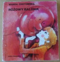 Miniatura okładki Chotomska Wanda /ilustr. Uszacka Maria/ Różowy balonik.