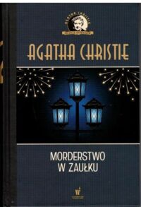 Miniatura okładki Christie Agatha Morderstow w zaułku. /Kolekcja Kryminałów/